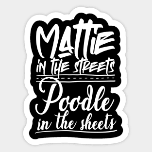 Mattie in the Streets, Poodle in the Sheets Sticker